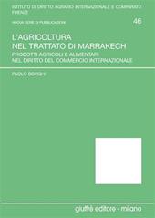 L' agricoltura nel Trattato di Marrakech. Prodotti agricoli e alimentari nel diritto del commercio internazionale