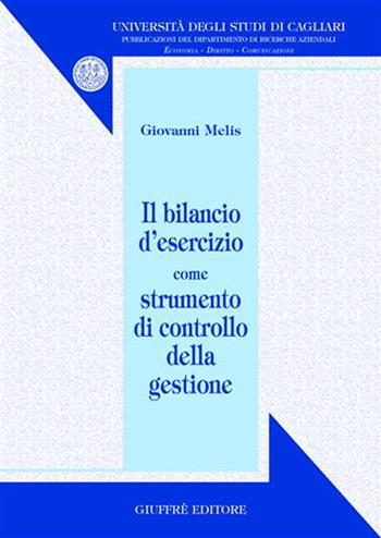 Il bilancio d'esercizio come strumento di controllo della gestione - Giovanni Melis - Libro Giuffrè 2004, Univ. Cagliari-Dip. ricerche aziendali | Libraccio.it