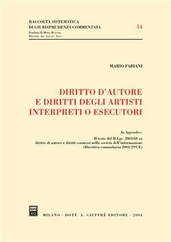 Diritto d'autore e diritti degli artisti interpreti o esecutori - Mario Fabiani - Libro Giuffrè 2004, Raccolta sistematica di giur. comment. | Libraccio.it