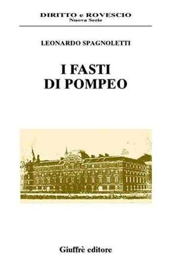 I fasti di Pompeo - Leonardo Spagnoletti - Libro Giuffrè 2004, Diritto e rovescio. Nuova serie | Libraccio.it