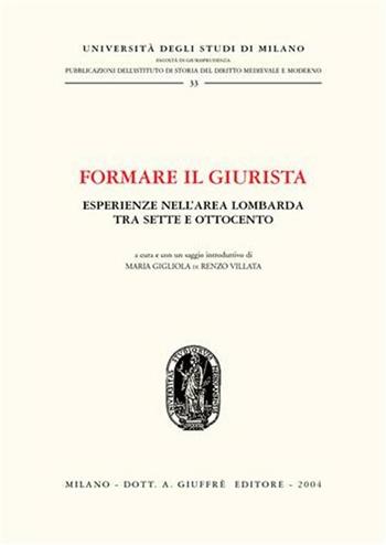 Formare il giurista  - Libro Giuffrè 2004, Univ. Milano-Ist. storia diritto italiano | Libraccio.it