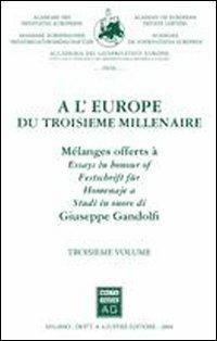 A l'Europe du troisieme millenaire. Melanges offerts à Giuseppe Gandolfi  - Libro Giuffrè 2004, Académie des Privatistes Européens | Libraccio.it
