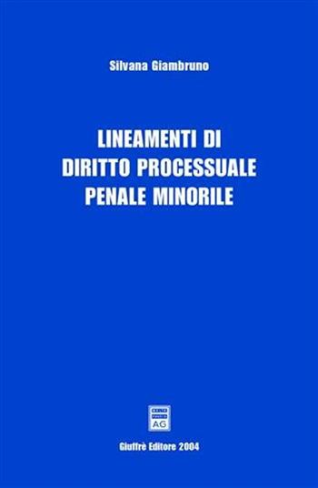 Lineamenti di diritto processuale penale minorile - Silvana Giambruno - Libro Giuffrè 2004 | Libraccio.it
