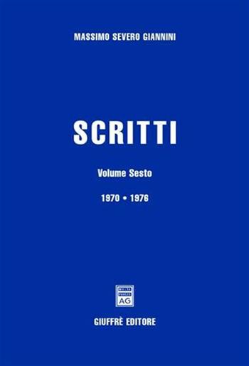 Scritti. Vol. 6: 1970-1976. - Massimo S. Giannini - Libro Giuffrè 2005 | Libraccio.it