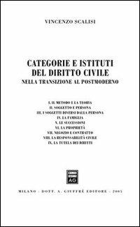 Categorie e istituti del diritto civile. Nella transizione al postmoderno - Vincenzo Scalisi - Libro Giuffrè 2005 | Libraccio.it