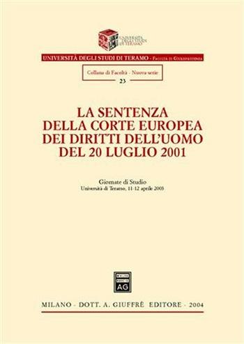 La sentenza della Corte europea dei diritti dell'uomo del 20 luglio 2001. Giornate di studio (Università di Teramo, 11-12 aprile 2003)  - Libro Giuffrè 2004, Univ. Teramo-Fac. giurisprudenza. N S | Libraccio.it