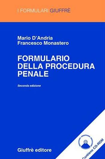 Formulario della procedura penale. Con CD-ROM - Mario D'Andria, Francesco Monastero - Libro Giuffrè 2004, I formulari Giuffrè | Libraccio.it