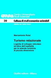 Turismo relazionale. Logiche di sviluppo reticolare ed etica dell'ospitalità per le aziende turistiche di piccola dimensione