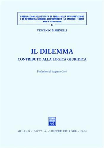 Il dilemma. Contributo alla logica giuridica - Vincenzo Marinelli - Libro Giuffrè 2004, Univ. Roma-Ist. teoria interpr. giuridica | Libraccio.it