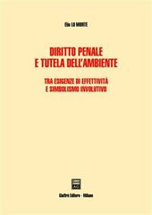 Diritto penale e tutela dell'ambiente. Tra esigenze di effettività e simbolismo involutivo