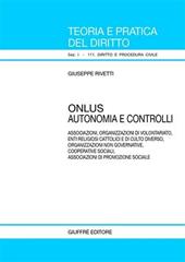 Onlus. Autonomia e controlli. Associazioni, organizzazione di volontariato, enti religiosi cattolici e di culto diverso, organizzazioni non governative...