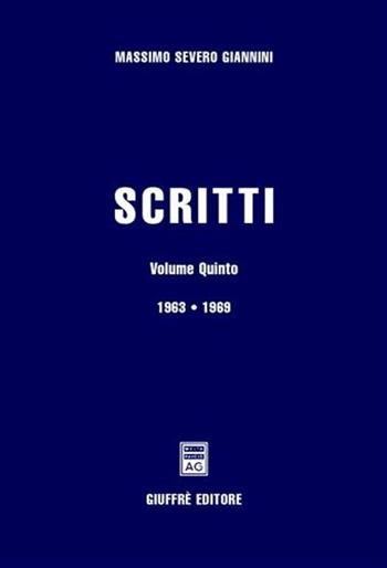Scritti. Vol. 5: 1963-1969. - Massimo S. Giannini - Libro Giuffrè 2004 | Libraccio.it
