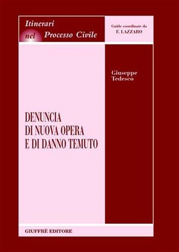 Denuncia di nuova opera e di danno temuto - Giuseppe Tedesco - Libro Giuffrè 2005, Itinerari nel processo civile | Libraccio.it
