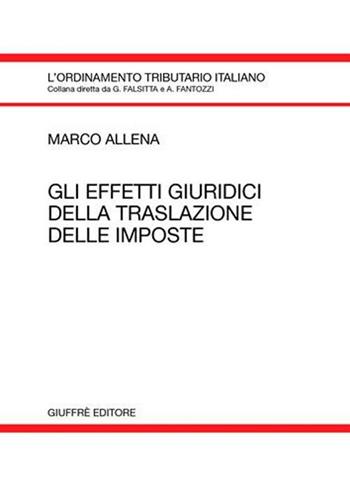 Gli effetti giuridici della traslazione delle imposte - Marco Allena - Libro Giuffrè 2005, L'ordinamento tributario italiano | Libraccio.it