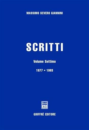 Scritti. Vol. 7: 1977-1983. - Massimo S. Giannini - Libro Giuffrè 2005 | Libraccio.it