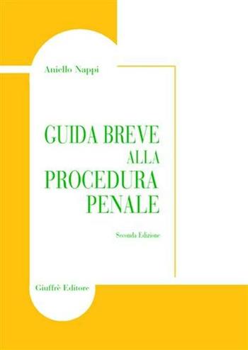 Guida breve alla procedura penale - Aniello Nappi - Libro Giuffrè 2004 | Libraccio.it