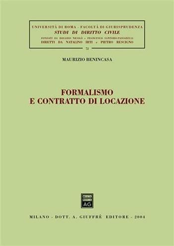 Formalismo e contratto di locazione - Maurizio Benincasa - Libro Giuffrè 2004, Univ. Roma-Studi di diritto civile | Libraccio.it