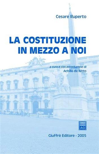 La Costituzione in mezzo a noi - Cesare Ruperto - Libro Giuffrè 2005 | Libraccio.it