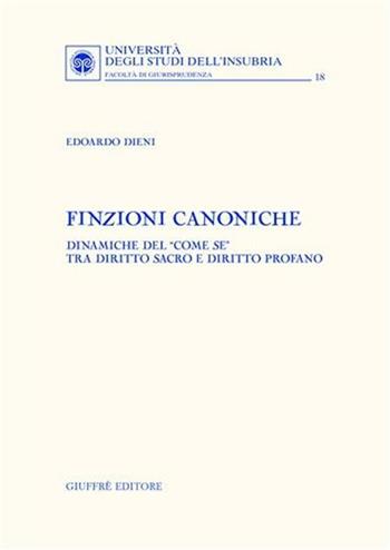 Finzioni canoniche. Dinamiche del «come se» tra diritto sacro e diritto profano - Edoardo Dieni - Libro Giuffrè 2004 | Libraccio.it