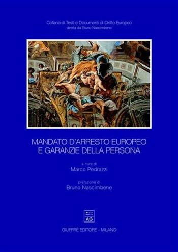 Mandato d'arresto europeo e garanzie della persona  - Libro Giuffrè 2004, Testi e documenti di diritto europeo | Libraccio.it