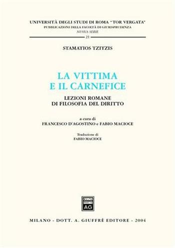 La vittima e il carnefice. Lezioni romane di filosofia del diritto - Tzitzis Stamatios - Libro Giuffrè 2004, Univ. Roma Tor Vergata-Fac. giur. NS | Libraccio.it