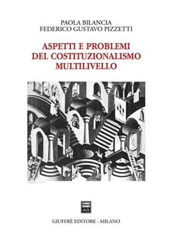 Aspetti e problemi del costituzionalismo multilivello - Paola Bilancia, Federico Gustavo Pizzetti - Libro Giuffrè 2004 | Libraccio.it