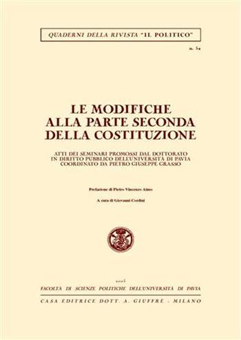 Le modifiche alla parte seconda della Costituzione. Atti dei Seminari promossi dal dottorato in diritto pubblico dell'Università di Pavia  - Libro Giuffrè 2005, Quaderni della rivista Il Politico | Libraccio.it