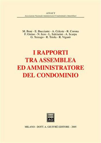 I rapporti tra assemblea ed amministratore del condominio. Atti del 3° Convegno giuridico nazionale Anaci (Pescara, 30-31 maggio 2003)  - Libro Giuffrè 2005, Ass. naz. amministratori condom. e immob. | Libraccio.it
