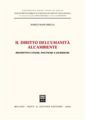 Il diritto dell'umanità all'ambiente. Prospettive etiche, politiche e giuridiche