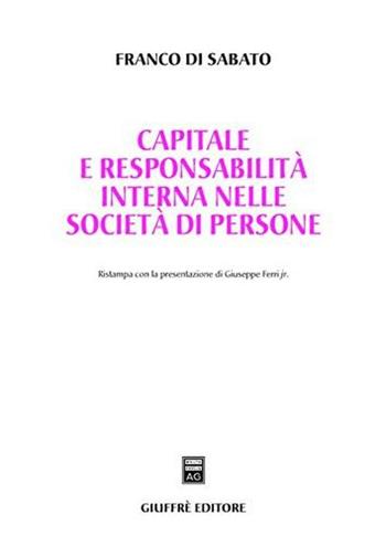 Capitale e responsabilità interna nelle società di persone - Franco Di Sabato - Libro Giuffrè 2005 | Libraccio.it