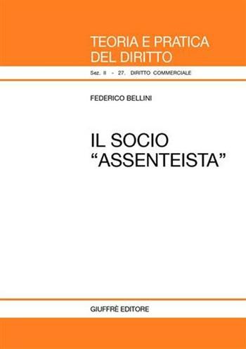 Il socio «assenteista» - Federico Bellini - Libro Giuffrè 2005, Teoria e pratica del diritto. II | Libraccio.it