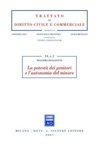 La potestà dei genitori e l'autonomia del minore - Massimo Dogliotti - Libro Giuffrè 2007, Trattato di diritto civile | Libraccio.it