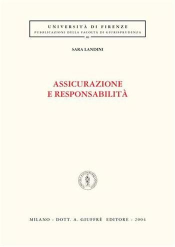 Assicurazione e responsabilità - Sara Landini - Libro Giuffrè 2004 | Libraccio.it