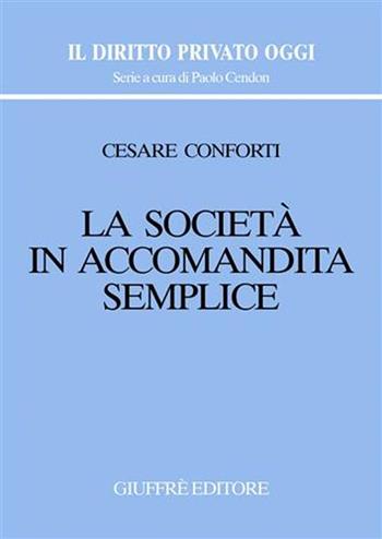 La società in accomandita semplice - Cesare Conforti - Libro Giuffrè 2005, Il diritto privato oggi | Libraccio.it