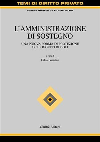 L' amministrazione di sostegno. Una nuova forma di protezione dei soggetti deboli  - Libro Giuffrè 2005, Trattato di diritto privato | Libraccio.it
