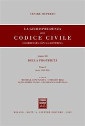 La giurisprudenza sul Codice civile. Coordinata con la dottrina. Libro III: Della proprietà. Artt. 810-951