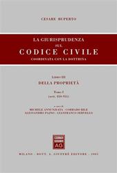 La giurisprudenza sul Codice civile. Coordinata con la dottrina. Libro III: Della proprietà. Artt. 810-951