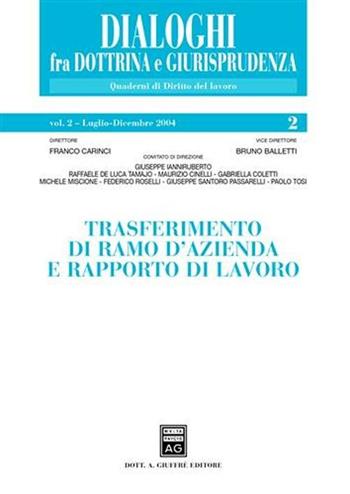 Trasferimento di ramo d'azienda e rapporto di lavoro. Vol. 2: Luglio-dicembre 2004.  - Libro Giuffrè 2005, Dialoghi fra dottrina e giurisprudenza | Libraccio.it