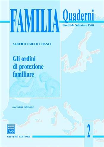 Gli ordini di protezione familiare - Alberto Giulio Cianci - Libro Giuffrè 2005, Quaderni familia | Libraccio.it