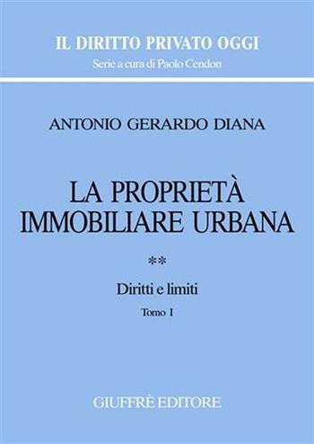 La proprietà immobiliare urbana. Vol. 2: Diritti e limiti. - Antonio Gerardo Diana - Libro Giuffrè 2005, Il diritto privato oggi | Libraccio.it