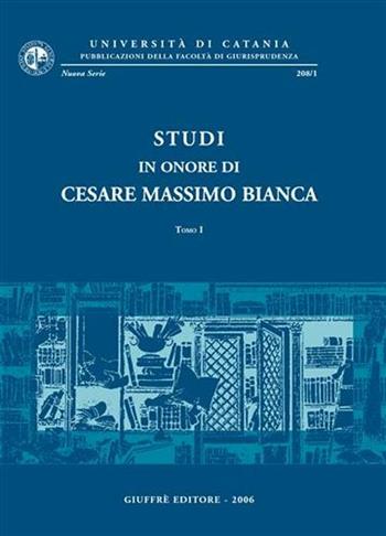 Studi in onore di Cesare Massimo Bianca  - Libro Giuffrè 2006, Univ. Catania-Fac. giurisprudenza. NS | Libraccio.it