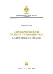 Le denominazioni comunali: opportunità di sviluppo territoriale. Identità, tradizione e mercato