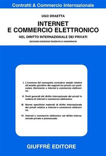 Internet e commercio elettronico. Nel diritto internazionale dei privati - Ugo Draetta - Libro Giuffrè 2005, Contratti e commercio internazionale | Libraccio.it