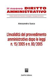L' invalidità del provvedimento amministrativo dopo le Leggi n. 15/2005 e n. 80/2005