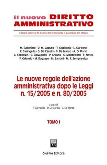 Le nuove regole dell'azione amministrativa dopo le Leggi n. 15/2005 e n. 80/2005  - Libro Giuffrè 2005, Il nuovo diritto amministrativo | Libraccio.it