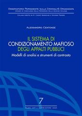 Il sistema di condizionamento mafioso degli appalti pubblici. Modelli di analisi e strumenti di contrasto