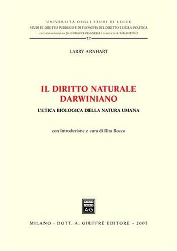 Il diritto naturale darwiniano. L'etica biologica della natura umana - Larry Arnhart - Libro Giuffrè 2005, Univ. Lecce-Studi giuridici | Libraccio.it