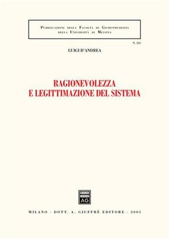 Ragionevolezza e legittimazione del sistema - Luigi D'Andrea - Libro Giuffrè 2005, Associazione studi ricerche parlamentari | Libraccio.it