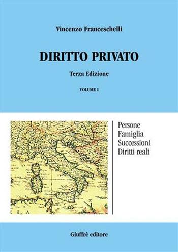 Diritto privato. Vol. 1: Persone, famiglia, successioni, diritti reali. - Vincenzo Franceschelli - Libro Giuffrè 2005 | Libraccio.it