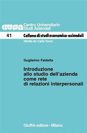 Introduzione allo studio dell'azienda come rete di relazioni interpersonali - Guglielmo Faldetta - Libro Giuffrè 2005, Centro universitario studi aziendali | Libraccio.it